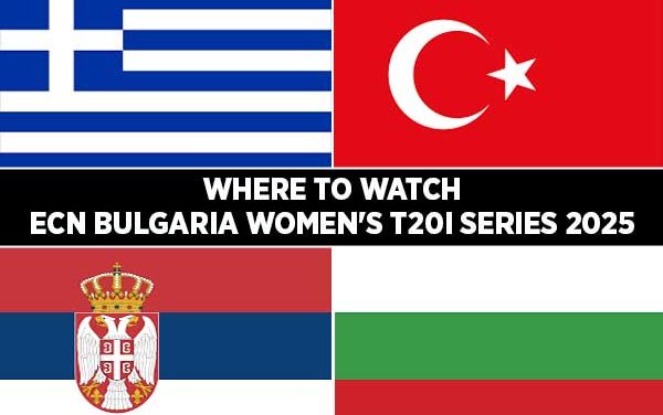 Where to Watch the ECN Bulgaria Women’s T20I Quadrangular Series 2025?