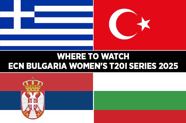 Where to Watch the ECN Bulgaria Women’s T20I Quadrangular Series 2025?